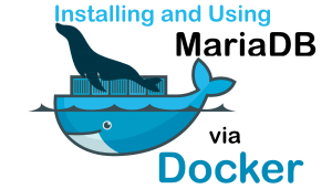 Installing and Using MariaDB via Docker