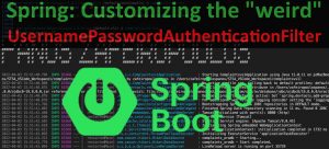 Spring:  Customizing the “weird” UsernamePasswordAuthenticationFilter