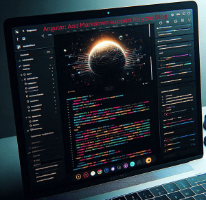 Angular: Revise the frontend project to incorporate Markdown content support for your blog site